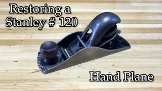 Restoring a Stanley # 120 Hand Plane   (Реставрация рубанка Stanley №120)