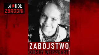 WZ | Kulisy zaginięcia 6-letniej KIESHY WEIPPEART