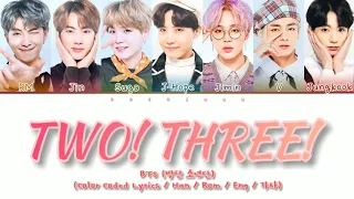 BTS (방탄소년단) - Two!Three! (Hoping For More Good Days) (둘! 셋!) (Color Coded Lyrics/Han/Rom/Eng/가사)