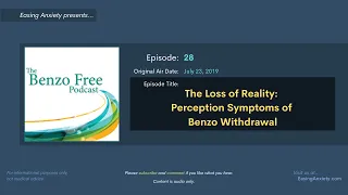 The Loss of Reality: Perception Symptoms of Benzo Withdrawal | Benzo Free Podcast #28