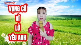 VỌNG CỔ VÌ LỞ YÊU ANH/TRANG NGUYỄN-TG/THẦY THANH VÂN