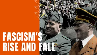 The Rise and Fall of Fascism