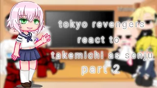 tokyo revengers react to takemichi as senju part 2(rus/ang)