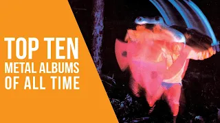 Top 10 Metal Albums of All Time