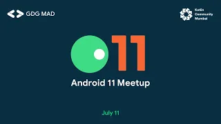 GDG MAD, Android 11 Meetup. July 11th 2020.