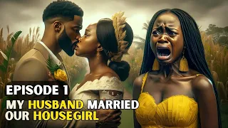 My Husband MARRIED Our HOUSEGIRL (EPISODE 1) #africanfolktales #africanstories #tales