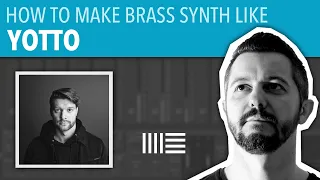 HOW TO MAKE BRASS SYNTH LIKE YOTTO | ABLETON LIVE