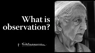 What is observation? | Krishnamurti