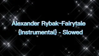 Alexander Rybak~Fairytale {Instrumental} - Slowed