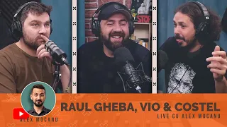 #55 - Raul Gheba, Vio & Costel 🔴 LIVE cu Alex Mocanu