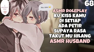 ASMR Husband | Aku Kiss Agar Kamu Tidak Takut | Part 68 | Asmr Cowok