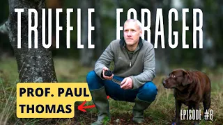How To Cultivate Truffles In Your Garden - Interview With Truffle Expert Prof. Paul Thomas - TFP #8