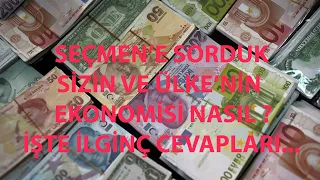 TÜRKİYE'NİN EKONOMİSİ KÖTÜ DİYORLAR,SİZDE BU GÖRÜŞE KATILIYORMUSUNUZ ?CEBİNİZDE KAÇ PARA VAR ?