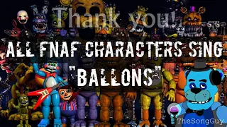 "BALLONS" But all FNaF Characters sing it