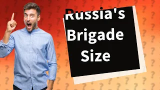 How big is a brigade in Russia?