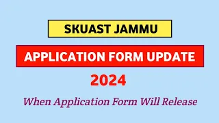 SKUAST JAMMU APPLICATION FORM UPDATE 2024 | SKUAST JAMMU APPLICATION FORM 2024