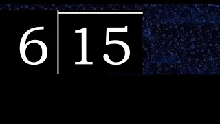 Dividir 15 entre 6 division inexacta con resultado decimal de 2 numeros con procedimiento