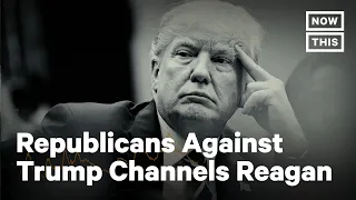 Republican Voters Against Trump Ad Uses Reagan’s Words | NowThis