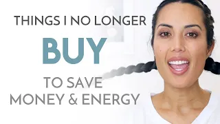 20 Things I No Longer Buy to Save Money & Energy