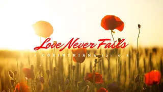 Love Never Fails (1 Corinthians 13: 4-8)