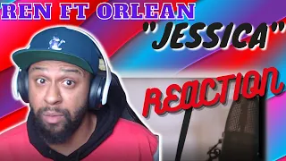 HAVE YOU EVER FELT THIS WAY? REN & ORLEAN - JESSICA | REACTION