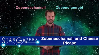 Zubeneschamali and Cheese Please | June 15th - June 21st | Star Gazers