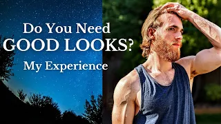 Do You Need To Be Good Looking To Attract Girls? | My Experience