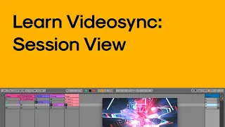 Using Video in Ableton Live 11 Session View with Videosync