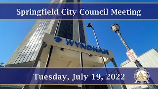 Springfield City Council Meeting, July 19, 2022