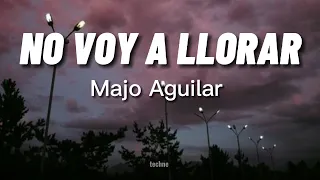 Majo Aguilar // NO VOY A LLORAR (letra / lyrics)