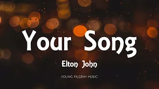 Elton John - Your Song (Lyrics)