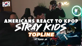 AMERICANS REACT TO STRAY KIDS ‘TOPLINE’ ft. Tiger JK