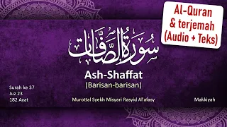 037 Ash-Shaffat dan terjemah bahasa Indonesia (Audio + Teks Arab & Latin) Misyari Rasyid Al Afasy