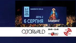 |НАЖИВО| Бандерштат|Bandershtat-2016. 5-7 серпня. День #2. O.TORVALD|20:45 - 21:45