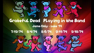 Grateful Dead - Playing in the Band - Jams Only - Late '74 - 7/19, 8/4, 8/6, 9/11 & 9/18