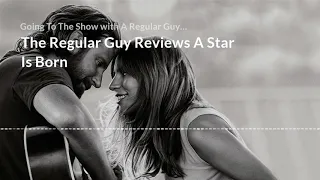 The Regular Guy Reviews A Star Is Born