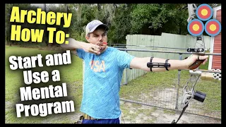 Archery Mental Process | How to Form and Execute a Mental Program to Make You a Better Archer