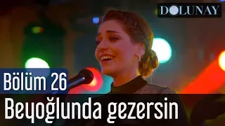 Dolunay 26. Bölüm (Final) - Beyoğlunda Gezersin