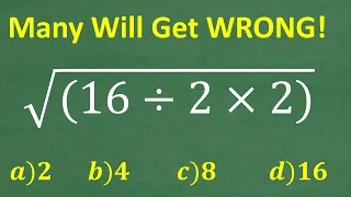 Square root (16 divided by 2 times 2) =? A BASIC Math problem MANY will get WRONG!