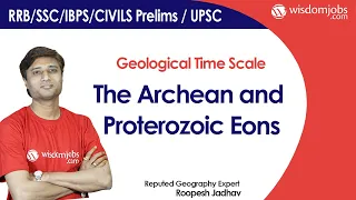 Geological Time Scale | the Archean and Proterozoic Eons @Wisdom jobs
