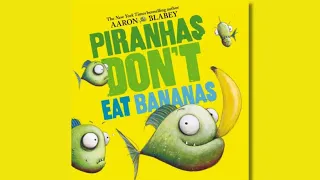 Piranhas Don't Eat Bananas | Read-Aloud for Kids