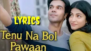 Tennu na bol pawaan Lyrics| Behen hogi teri| Rajkummar Rao| Shruti Haasan
