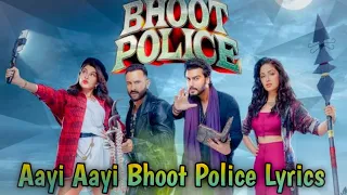 Aayi Aayi Bhoot Police Lyrics | Saif Ali Khan, Arjun K, Jacqueline | Vishal Dadlani, Sunidhi Chauhan