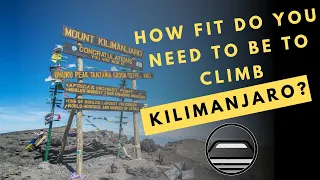 How fit do you need to be to climb Kilimanjaro?