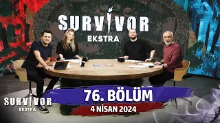 Survivor Ekstra 76. Bölüm | 4 Nisan 2024 @SurvivorEkstra