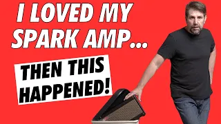 I LOVED my Spark Amp...then this happened!