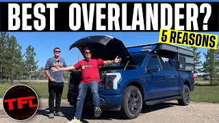 Here's Why The All Electric Ford F-150 Lightning Is The Ultimate Overlander - No You're Wrong!