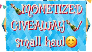 MONETIZED GIVEAWAY/small haul 😊(closed)