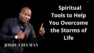 Joshua Selman Messages - Spiritual Tools to Help You Overcome the Storms of Life