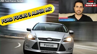 Ford Focus 3 Alınır mı? Alırken nelere dikkat etmeli?